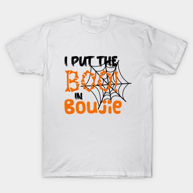 i put the boo in boujie T-Shirt by powerdesign01